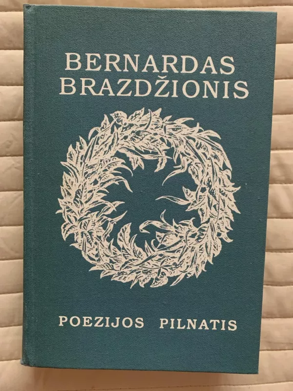 Poezijos pilnatis - Bernardas Brazdžionis, knyga