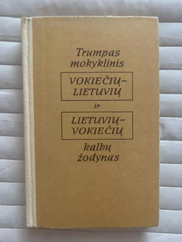 Trumpas mokyklinis vokiečių-lietuvių ir lietuvių-vokiečių kalbų žodynas - Autorių Kolektyvas, knyga