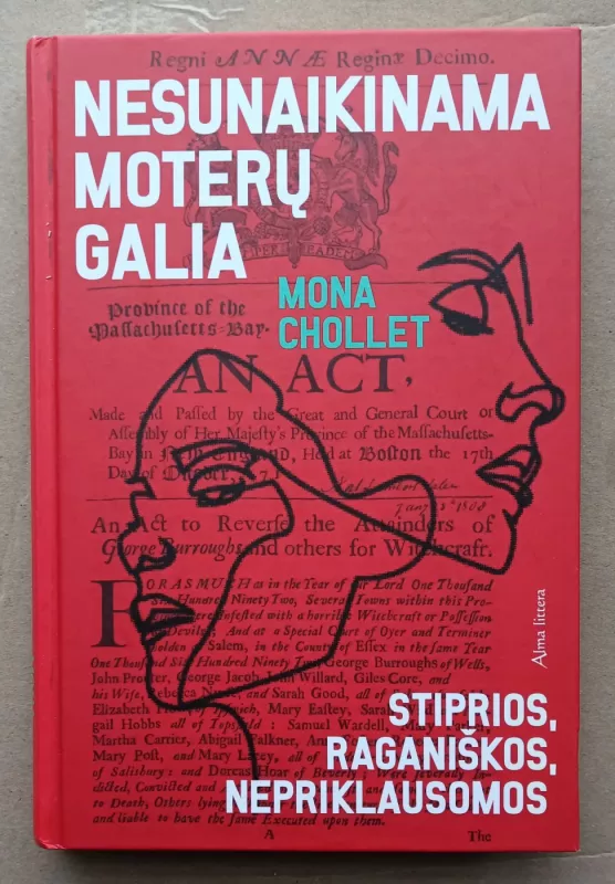 Nesunaikinama moterų galia: stiprios, raganiškos, nepriklausomos - Mona Chollet, knyga