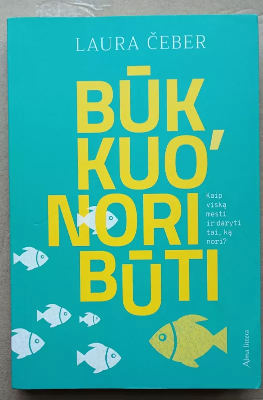 Būk, kuo nori būti - Laura Čeber, knyga