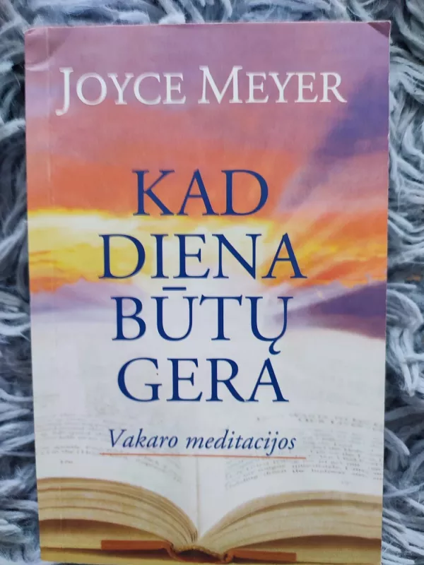 Kad diena būtų gera: vakaro meditacijos - Joyce Meyer, knyga