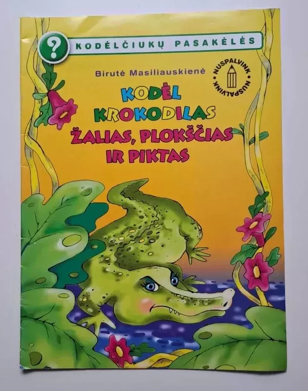Kodėl krokodilas žalias, plokščias ir piktas - Birutė Lenktytė, knyga