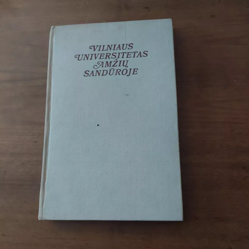 Vilniaus universitetas amžių sandūroje - Autorių Kolektyvas, knyga