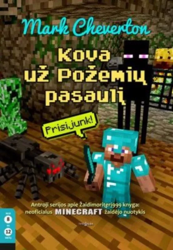 Kova už požemių pasaulį. Antroji serijos apie Žaidimoriterį999 knyga: neoficialus MINECRAFT žaidėjo nuotykis - Mark Cheverton, knyga