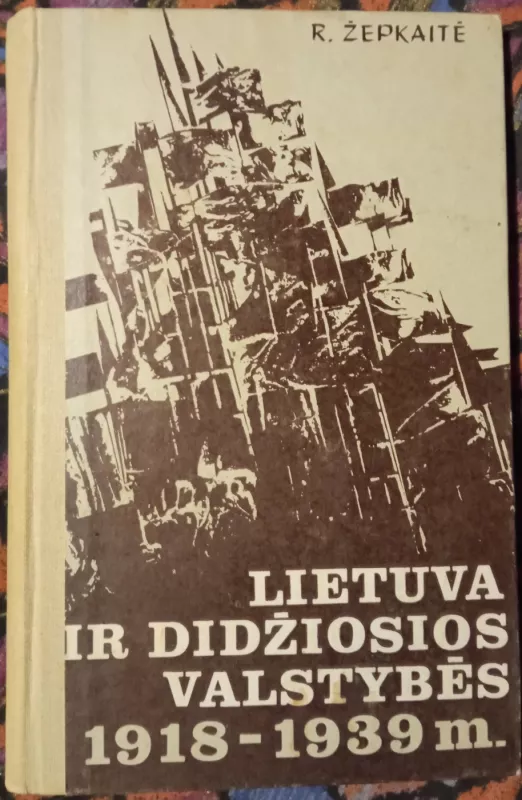 Lietuva ir didžiosios valstybės 1918-1939 m. - Regina Žepkaitė, knyga