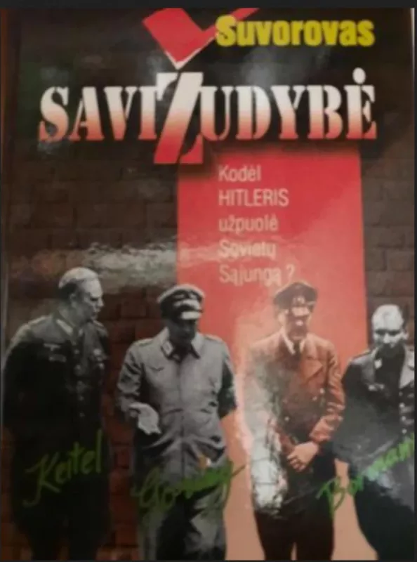 Savižudybė. Kodėl Hitleris užpuolė Sovietų Sąjungą? - Viktoras Suvorovas, knyga