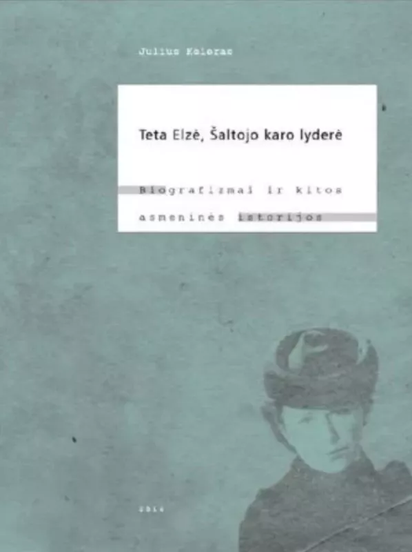 Teta Elzė, Šaltojo karo lyderė - Julius Keleras, knyga