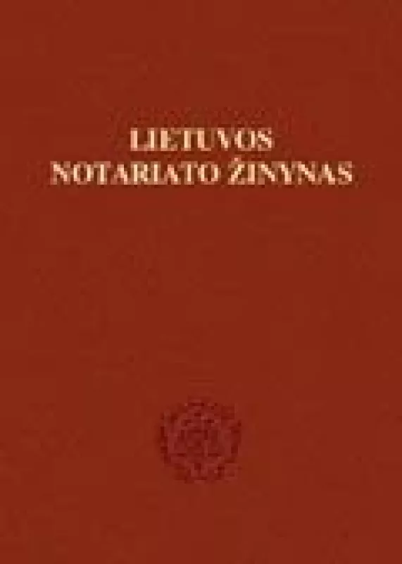 Lietuvos notariato žinynas - Autorių Kolektyvas, knyga