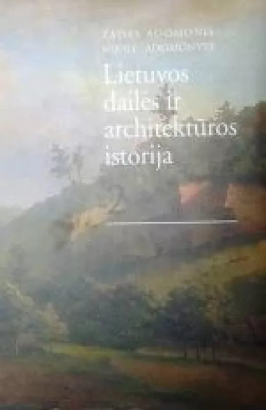 Lietuvos dailės ir architektūros istorija. - Tadas Adomonis, Klemensas  Čerbulėnas, knyga