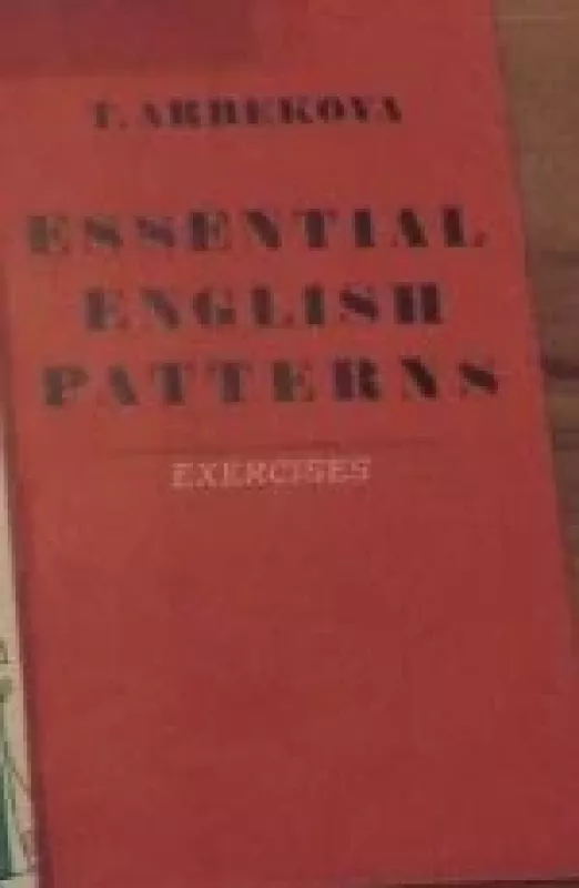 Essential English Patterns - T. Arbekova, knyga