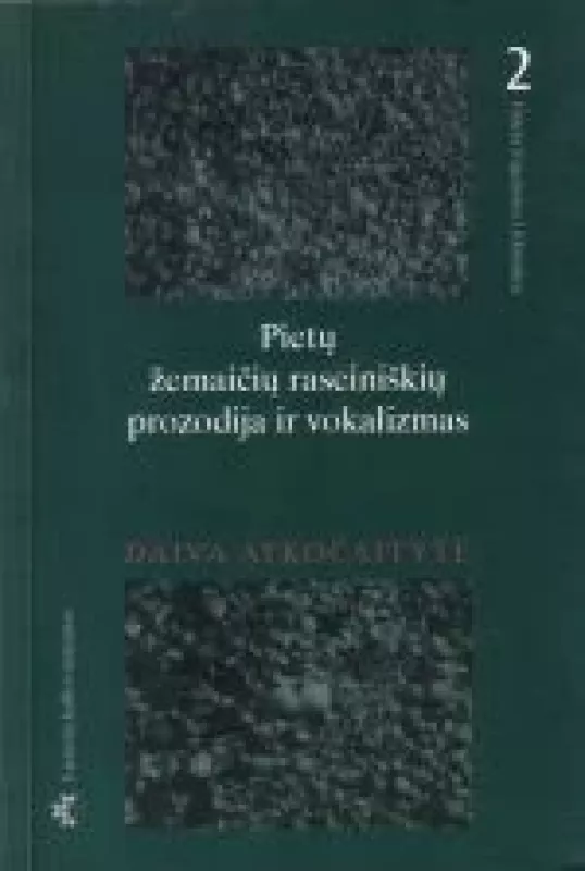 Pietų žemaičių raseiniškių prozodija ir vokalizmas - Daiva Atkočaitytė, Asta Leskauskaitė, knyga