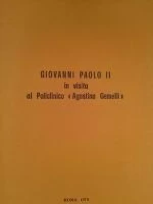 Giovanni Paolo II in visita al Policlinico "Agostino Gemelli" - Autorių Kolektyvas, knyga