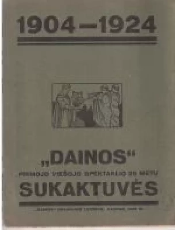 1904-1924 "Dainos" pirmojo viešojo spektaklio 20 metų sukaktuvės - Autorių Kolektyvas, knyga