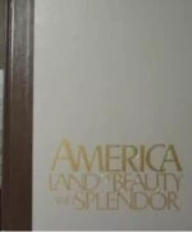 America: Land of Beauty and Splendor - Autorių Kolektyvas, knyga