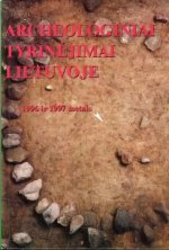 Archeologiniai tyrinėjimwai Lietuvoje 1996 ir 1997 metais - Autorių Kolektyvas, knyga