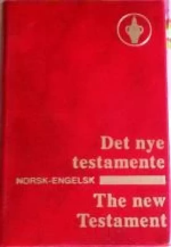 Det nye testamente. NORSK-ENGELSK. The new Testamente - Autorių Kolektyvas, knyga