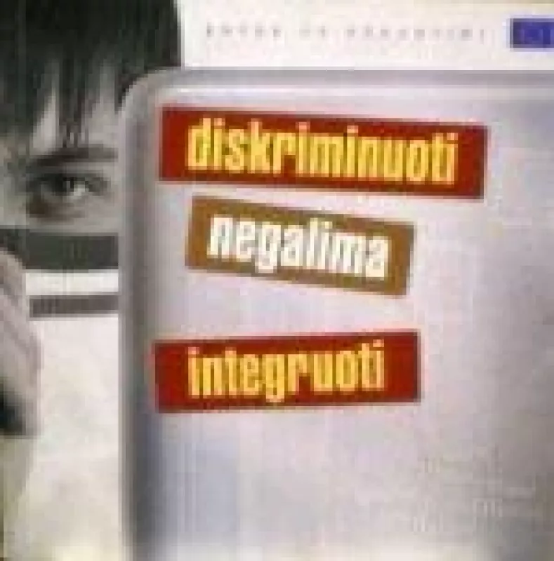Diskriminuoti negalima integruoti - Autorių Kolektyvas, knyga