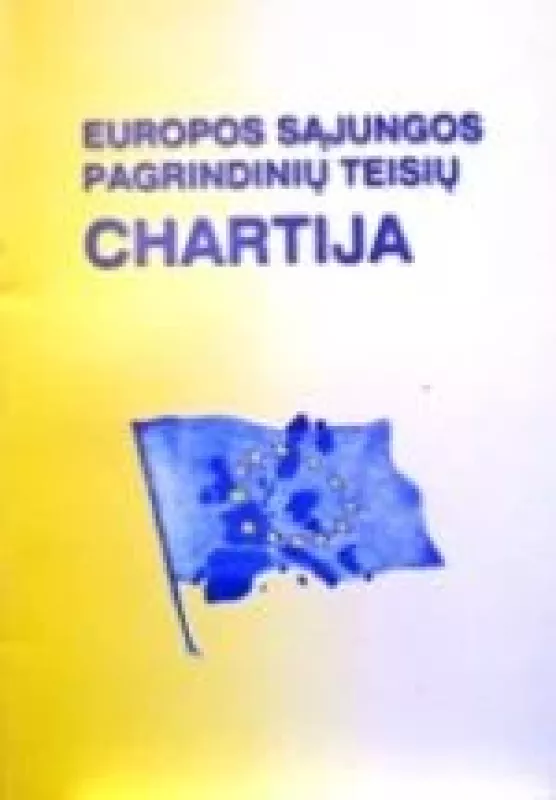Europos Sąjungos pagrindinių teisių chartija - Autorių Kolektyvas, knyga