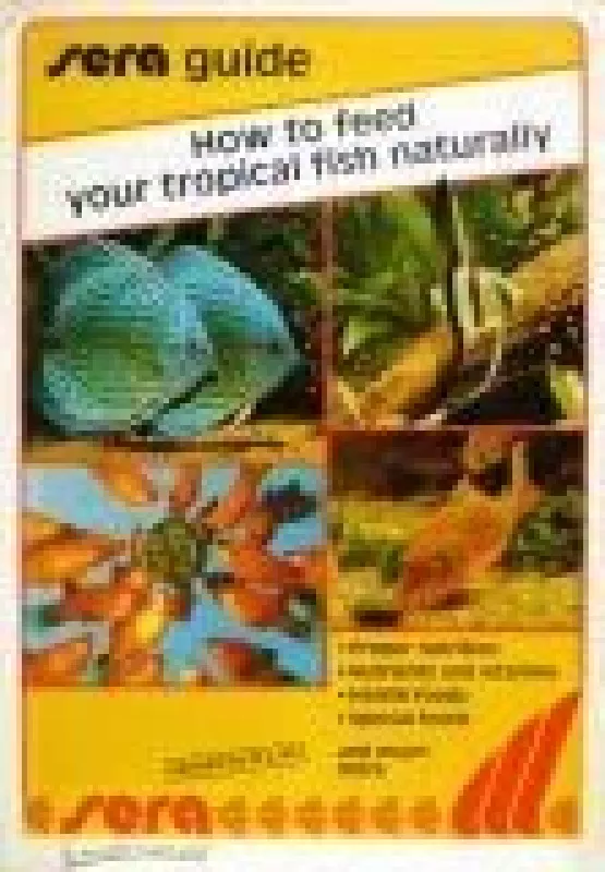 How to feed your tropical fish naturally - Autorių Kolektyvas, knyga
