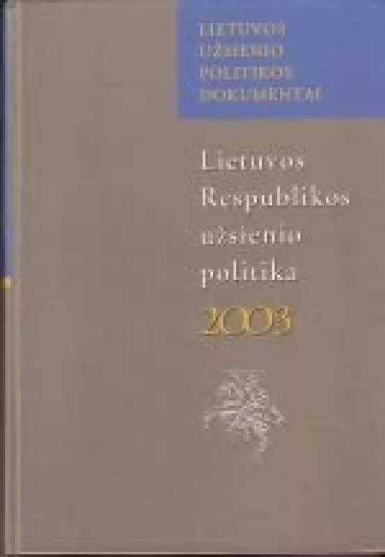 Lietuvos Respublikos užsenio politika 2003 - Autorių Kolektyvas, knyga
