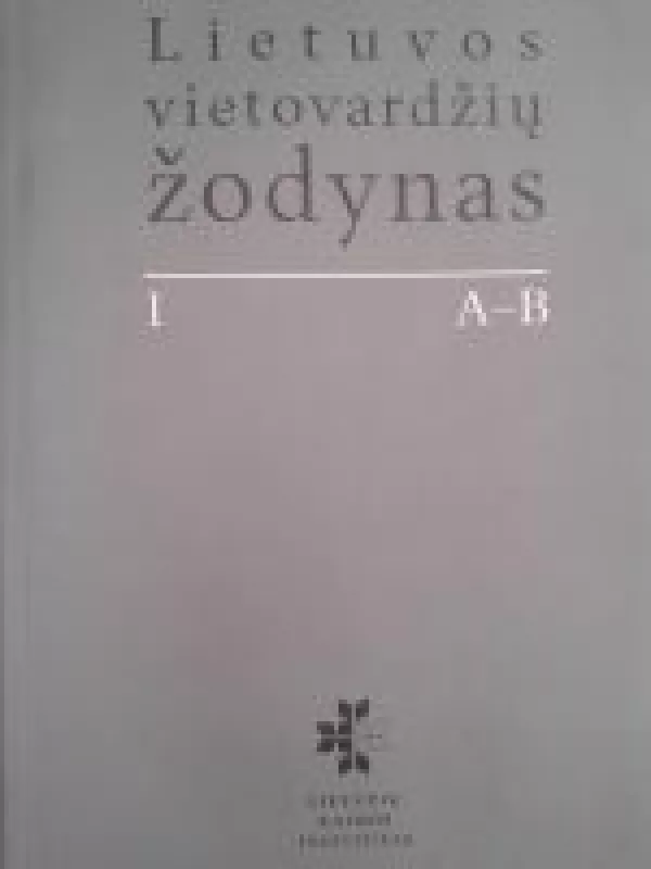 Lietuvos vietovardžių žodynas (I tomas) - Autorių Kolektyvas, knyga