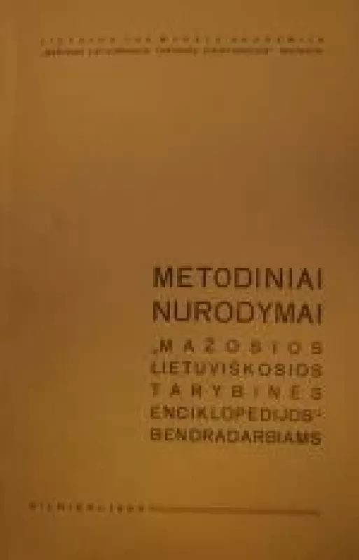 Metodiniai nurodymai mažosios lietuviškosios tarybinės enciklopedijos bendradarbiams - Autorių Kolektyvas, knyga