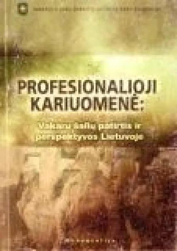 Profesionalioji kariuomenė: vakarų šalių patirtis ir perspektyvos Lietuvoje - Autorių Kolektyvas, knyga
