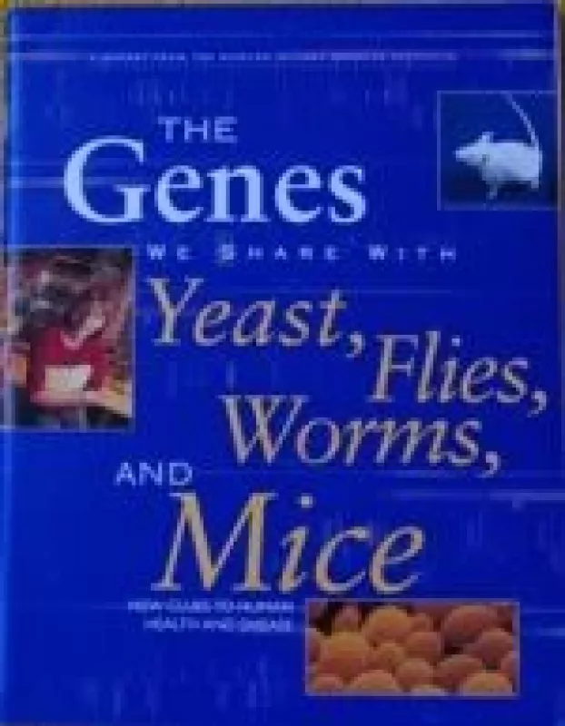 The Genes We Share with Yeast, Flies, Worms and Mice - Autorių Kolektyvas, knyga