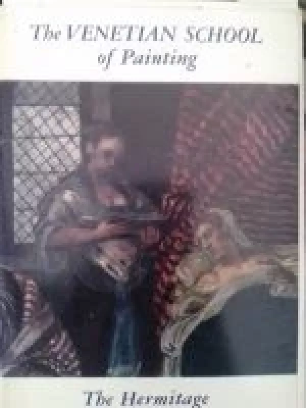 The Venetian school of Painting. The Hermitage - Autorių Kolektyvas, knyga