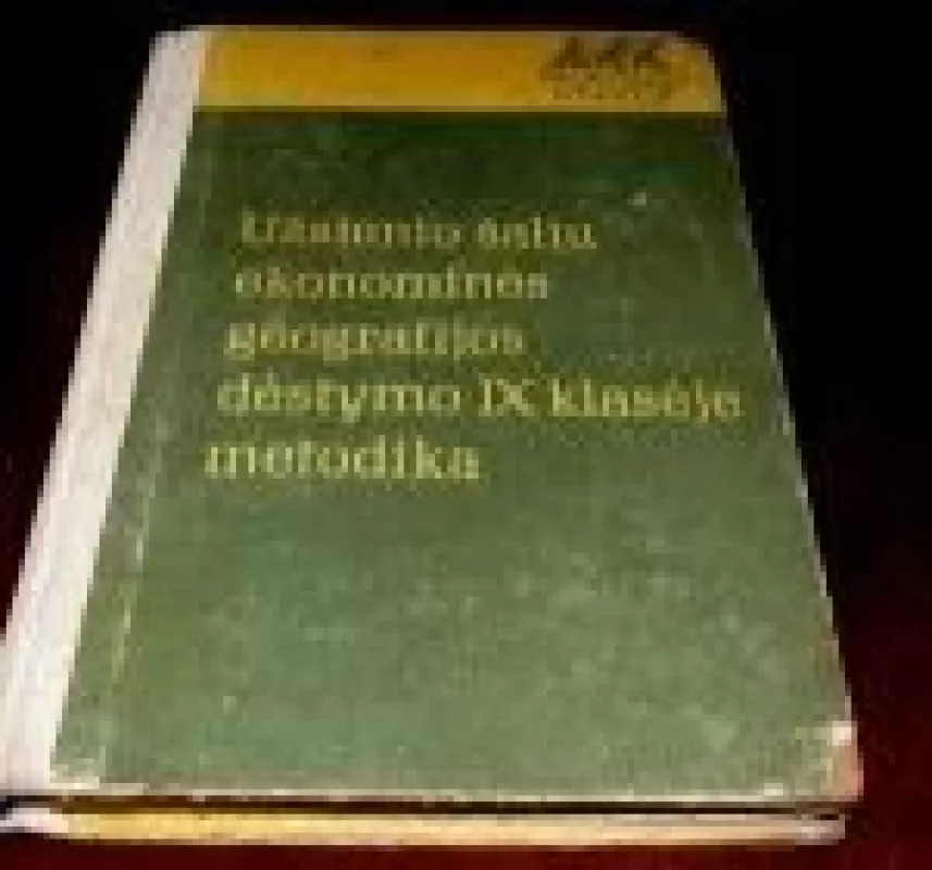 Užsienio šalių ekonominės geografijos dėstymo IX klasėje metodika - Autorių Kolektyvas, knyga