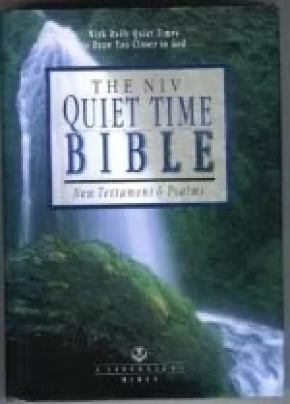 The Niv Quiet Time Bible: New Testament & Psalms : New International Version - Autorių Kolektyvas, knyga