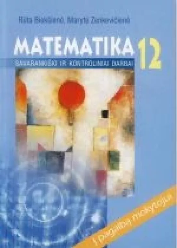 Matematika 12. Savarankiški ir kontroliniai darbai - R. Biekšienė, M.  Zenkevičienė, knyga