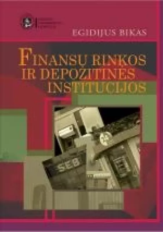 Finansų rinkos ir depozitinės institucijos - Egidijus Bikas, knyga