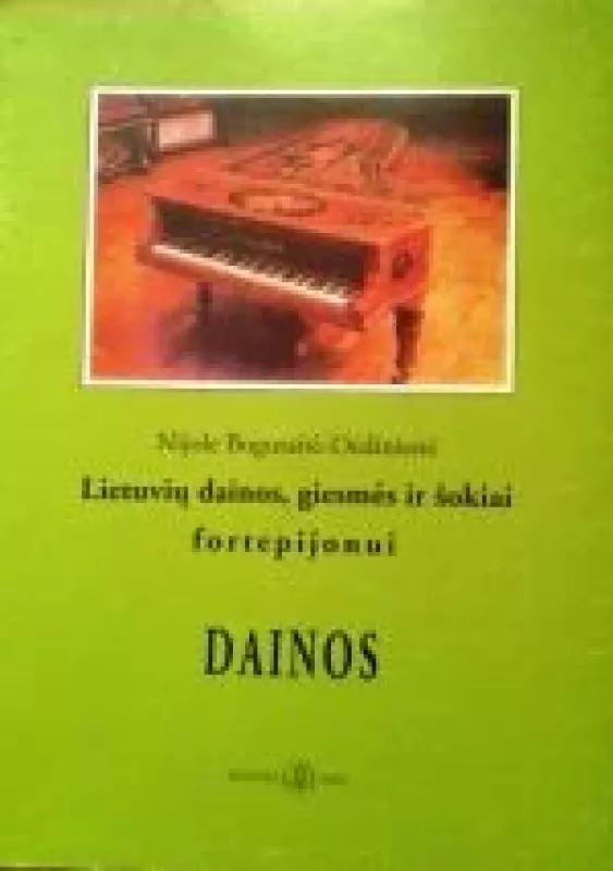 Lietuvių dainos, giesmės ir šokiai fortepijonui - Nijolė Bogutaitė-Dėdinienė, knyga