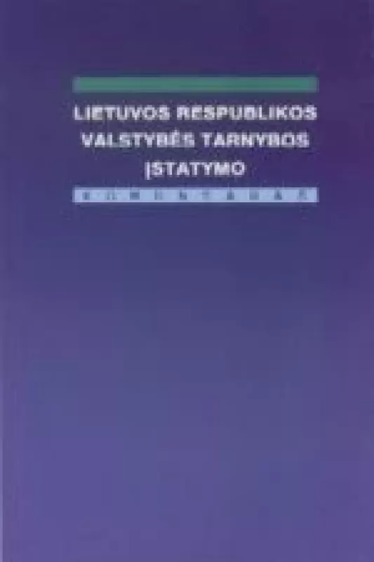 LIETUVOS RESPUBLIKOS VALSTYBĖS TARNYBOS ĮSTATYMO KOMENTARAS - Autorių Kolektyvas, knyga