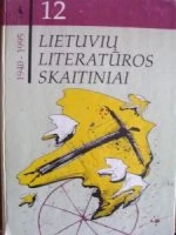 Lietuvių literatūros skaitiniai 1940 - 1995: vadovėlis XII klasei - Elena Bukelienė, knyga