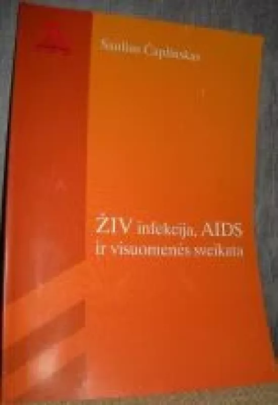 ŽIV infekcija, AIDS ir visuomenės sveikata - Saulius Čaplinskas, knyga