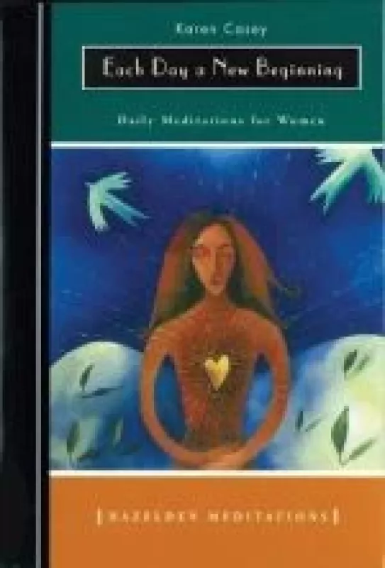Each Day A New Beginning: Daily Meditations For Women - Karen Casey, Martha  Vancenburg, knyga