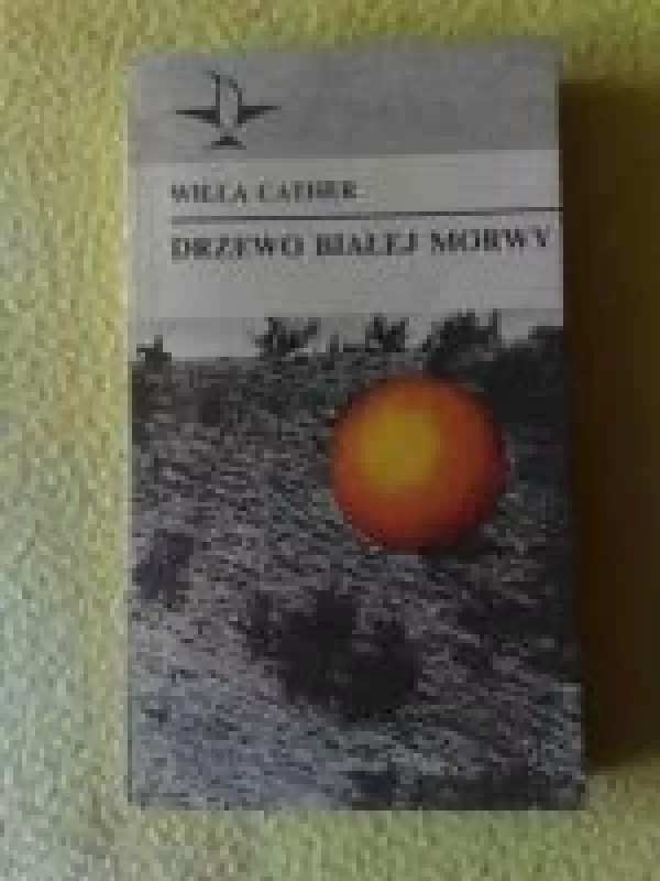 Drzewo bialej morwy - Willa Cather, knyga
