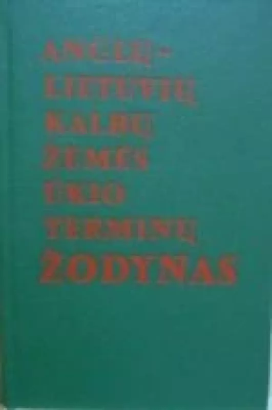 Anglų-lietuvių kalbų žemės ūkio terminų žodynas - Čeponienė D. ir kt., knyga