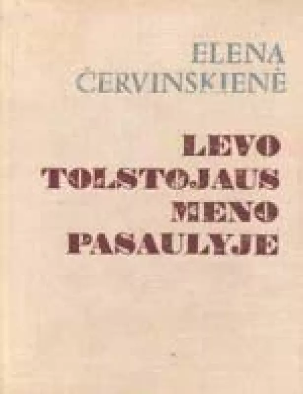 Levo Tolstojaus meno pasaulyje - Elena Červinskienė, knyga