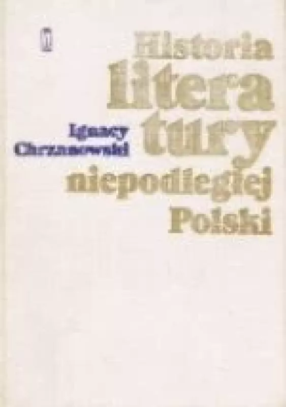 Historia literatury niepodleglej Polski (965- 1795) - Ignacy Chrzanowski, knyga