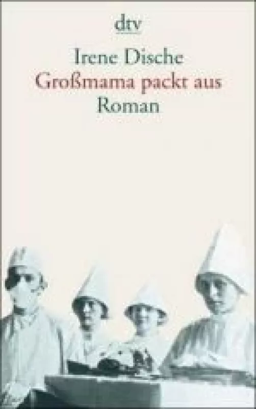 Großmama packt aus: Roman - Irene Dische, knyga