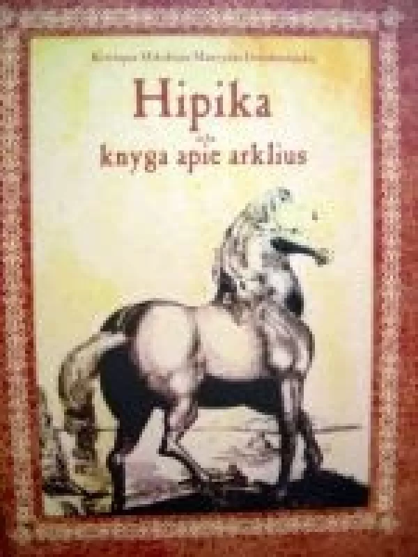 Hipika, arba knyga apie arklius - Autorių Kolektyvas, knyga