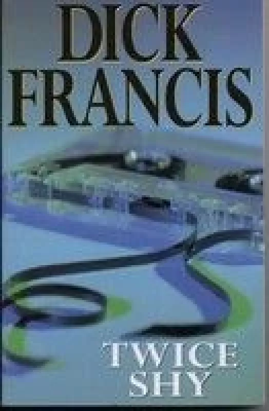 Twice shy - Dick Francis, knyga