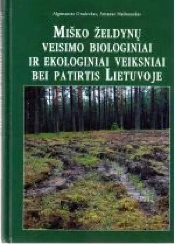 Miško želdynų veisimo biologiniai ir ekologiniai veiksniai bei patirtis Lietuvoje - A. Gradeckas, A.  Malinauskas, knyga