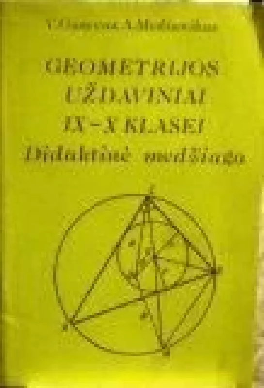 Geometrijos uždaviniai IX-X klasei. Didaktinė medžiaga - Medianikas A. Gusevas V., knyga