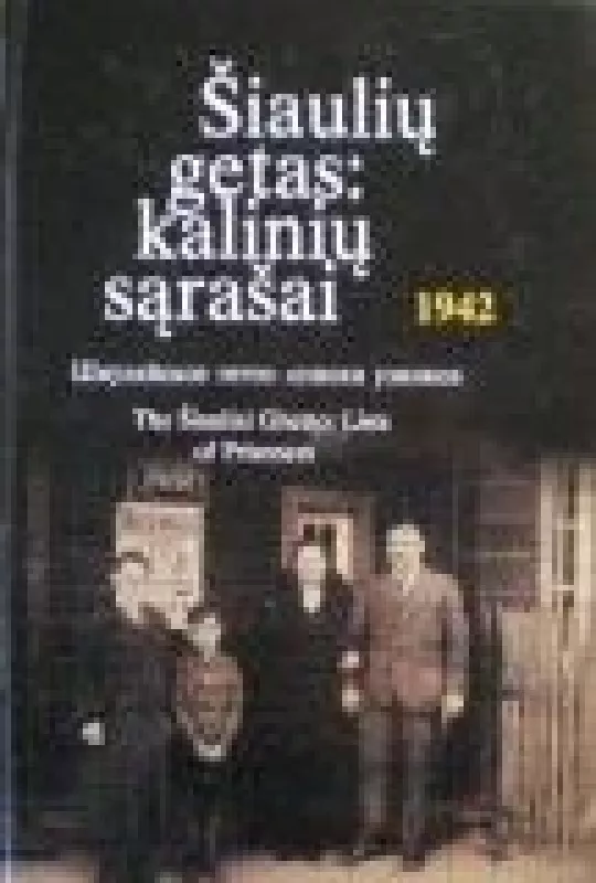 Šiaulių getas: kalinių sąrašai 1942 - Autorių Kolektyvas, knyga