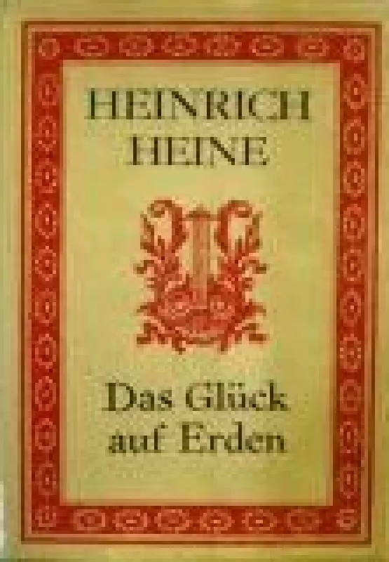 Das Glück auf Erden - Heinrich Heine, knyga