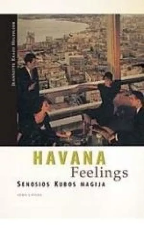 Havana Feelings. Senosios Kubos magija - Jeanette Erazo Heufelder, knyga